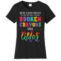 Broken Crayons Still Color Mental Health Awareness Supporter Women's T-Shirt