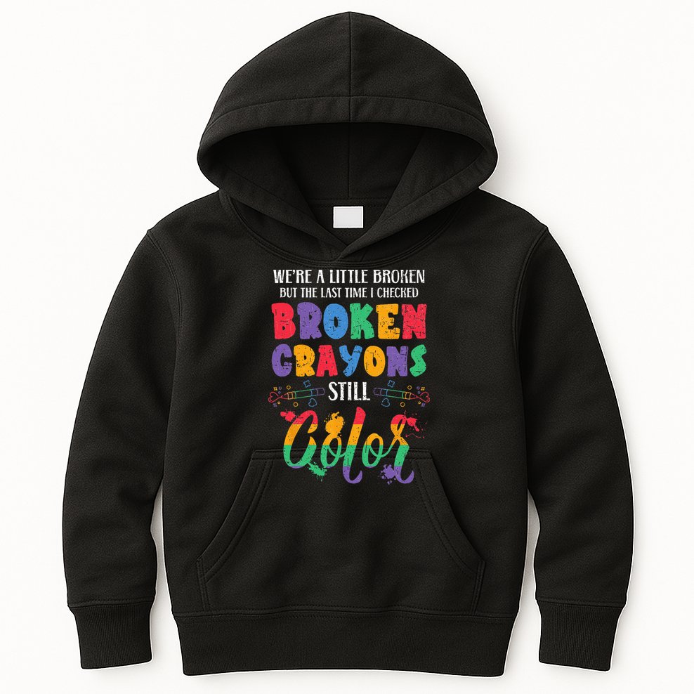 Broken Crayons Still Color Mental Health Awareness Supporter Kids Hoodie