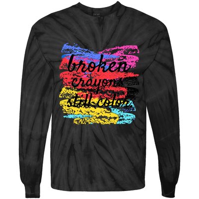 Broken Crayons Still Color Tie-Dye Long Sleeve Shirt