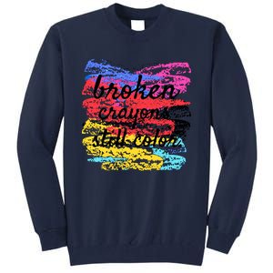 Broken Crayons Still Color Tall Sweatshirt