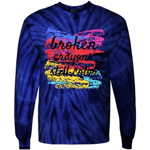 Broken Crayons Still Color Tie-Dye Long Sleeve Shirt