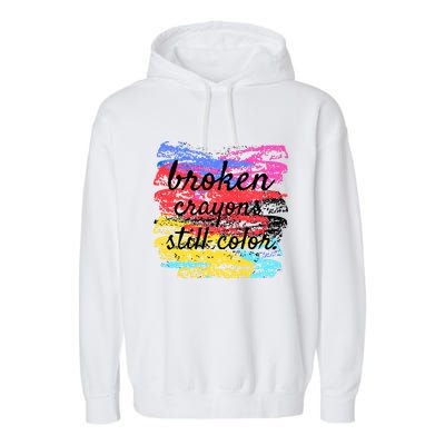 Broken Crayons Still Color Garment-Dyed Fleece Hoodie