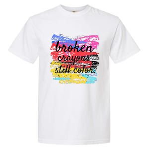 Broken Crayons Still Color Garment-Dyed Heavyweight T-Shirt