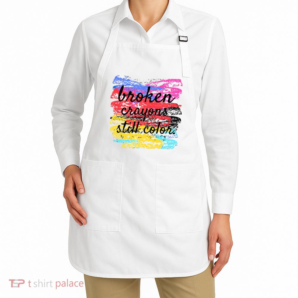 Broken Crayons Still Color Apron