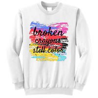 Broken Crayons Still Color Sweatshirt