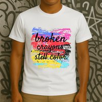 Broken Crayons Still Color T-Shirt