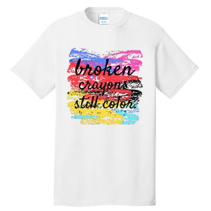 Broken Crayons Still Color Tall T-Shirt