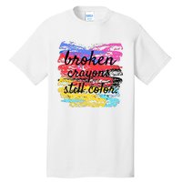 Broken Crayons Still Color Tall T-Shirt