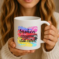 Broken Crayons Still Color Mug