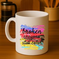 Broken Crayons Still Color Mug