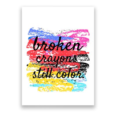 Broken Crayons Still Color Poster