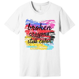 Broken Crayons Still Color Premium T-Shirt