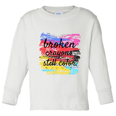 Broken Crayons Still Color Toddler Long Sleeve Shirt
