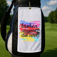 Broken Crayons Still Color Golf Towel