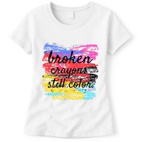 Broken Crayons Still Color Womens T-Shirt