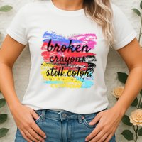 Broken Crayons Still Color Womens T-Shirt