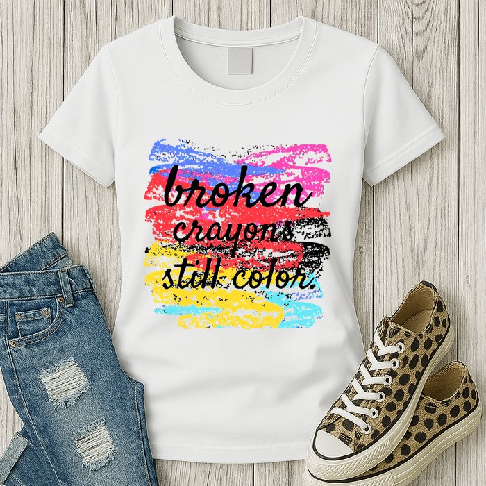 Broken Crayons Still Color Womens T-Shirt