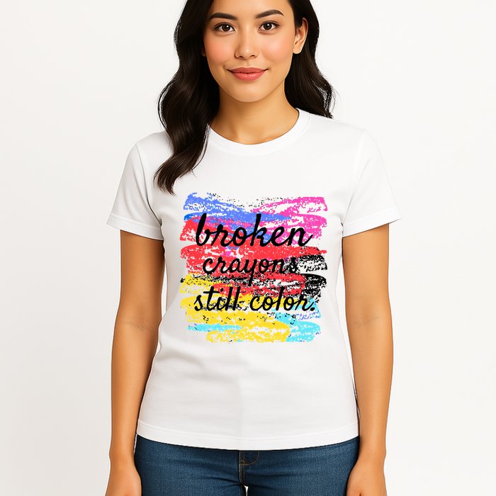 Broken Crayons Still Color Womens T-Shirt