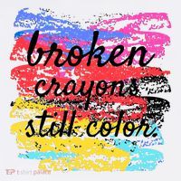 Broken Crayons Still Color Kids T-Shirt