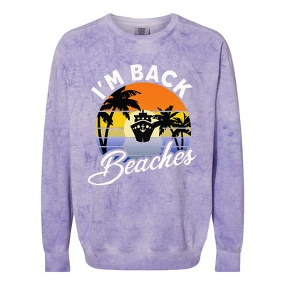 Beaches Cruise Ship Cruising Returns I'm Back Colorblast Crewneck Sweatshirt