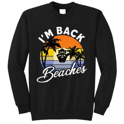 Beaches Cruise Ship Cruising Returns I'm Back Sweatshirt