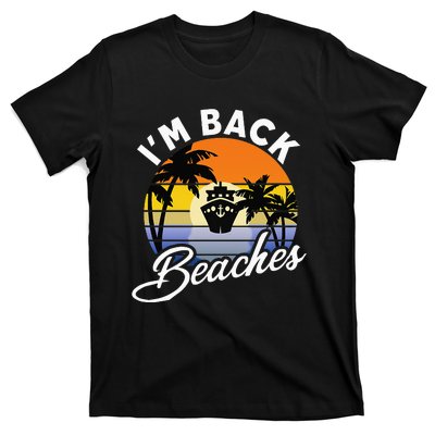 Beaches Cruise Ship Cruising Returns I'm Back T-Shirt