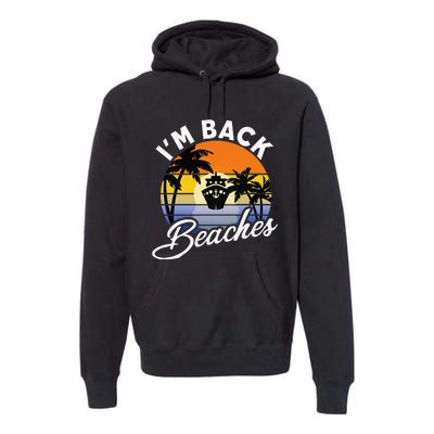 Beaches Cruise Ship Cruising Returns I'm Back Premium Hoodie