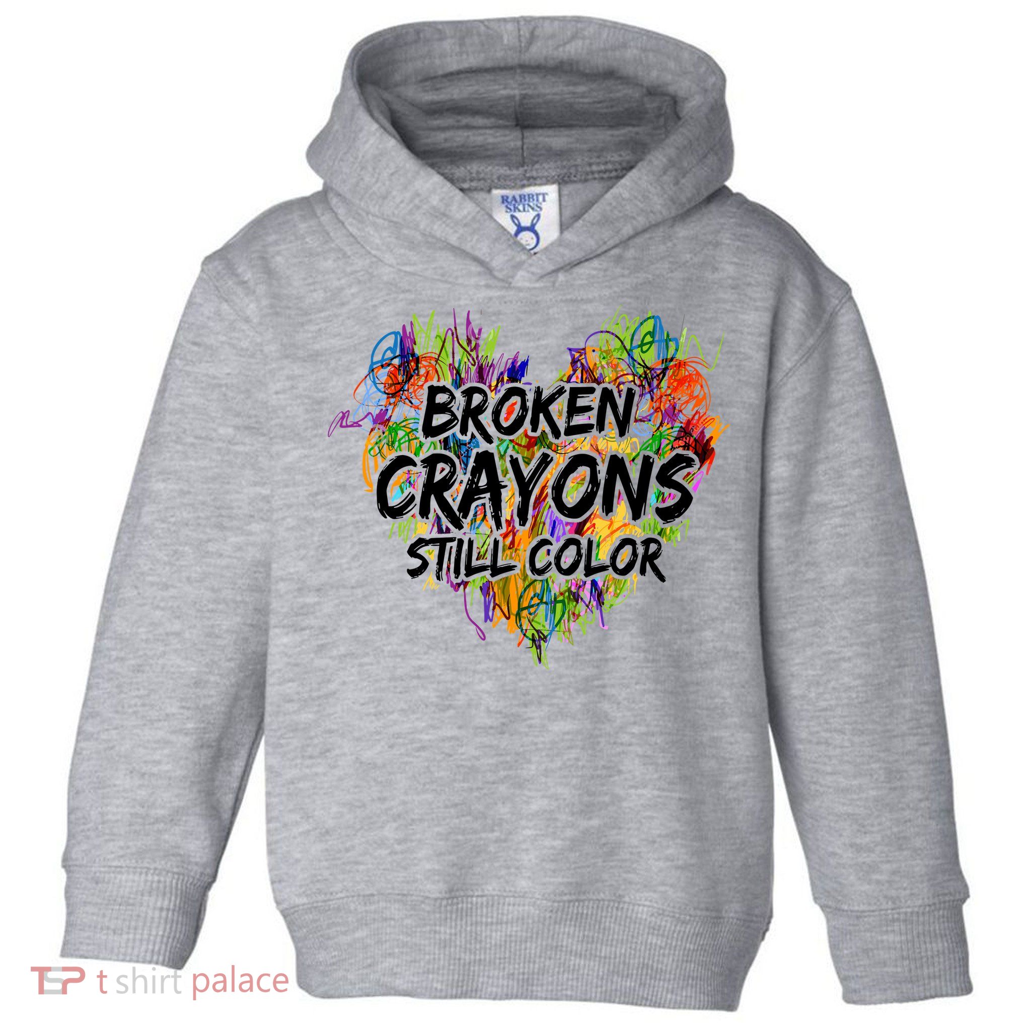 Broken Crayons Still Color Toddler Hoodie