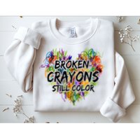 Broken Crayons Still Color Sweatshirt