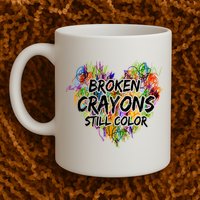 Broken Crayons Still Color Mug