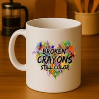 Broken Crayons Still Color Mug