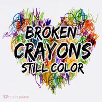 Broken Crayons Still Color Kids T-Shirt