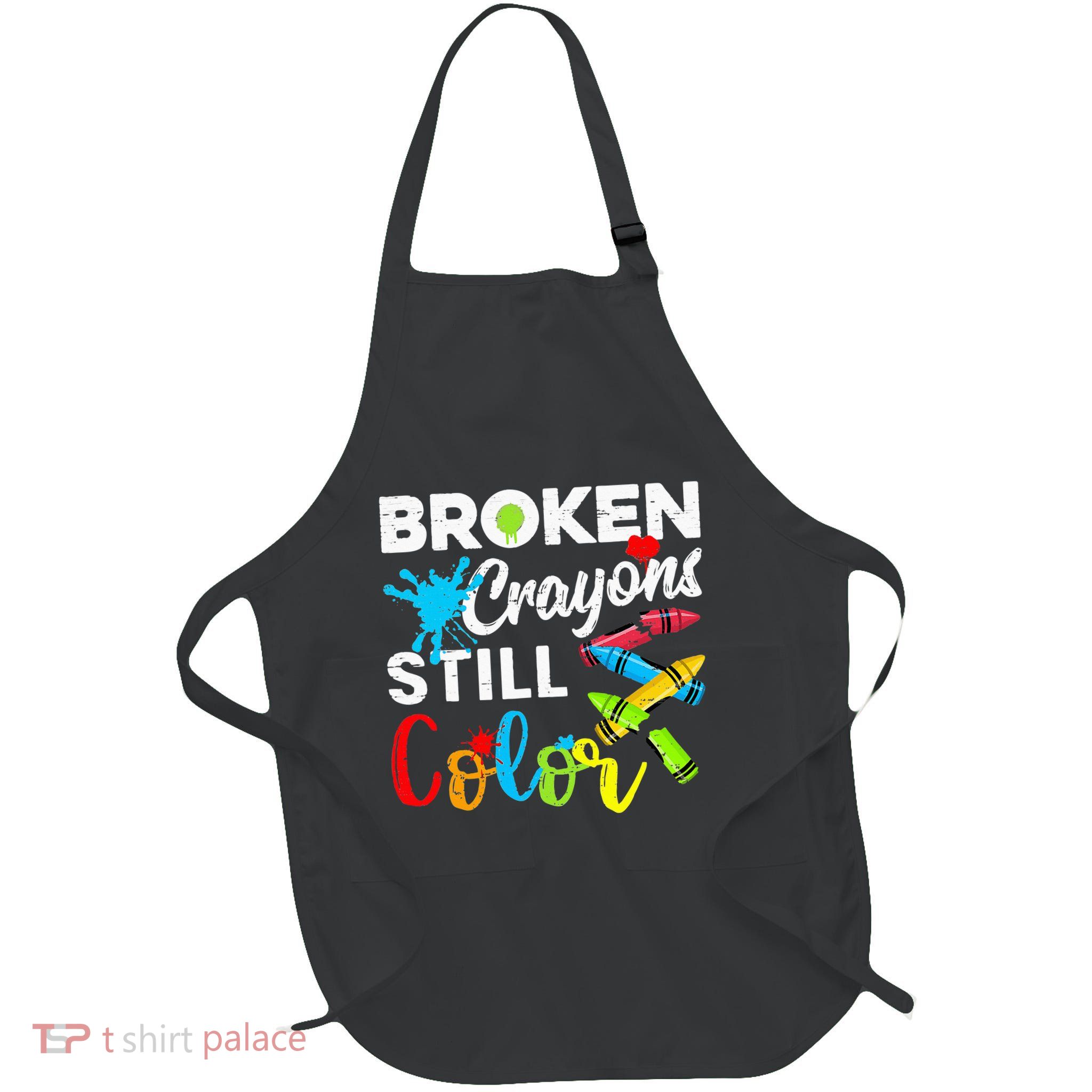 Broken Crayons Still Color Mental Health Awareness Full-Length Apron With Pockets