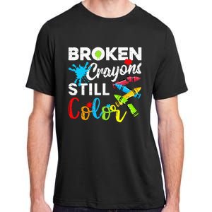 Broken Crayons Still Color Mental Health Awareness Adult ChromaSoft Performance T-Shirt