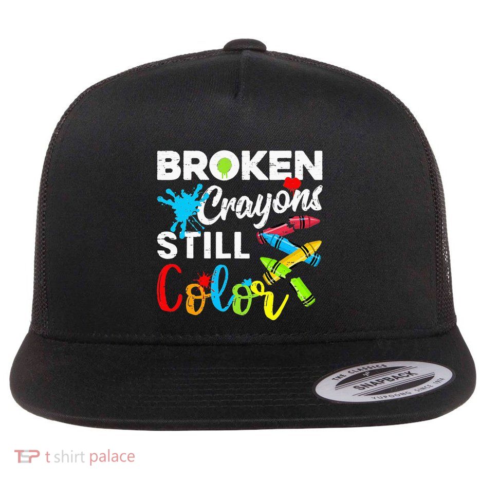Broken Crayons Still Color Mental Health Awareness Flat Bill Trucker Hat