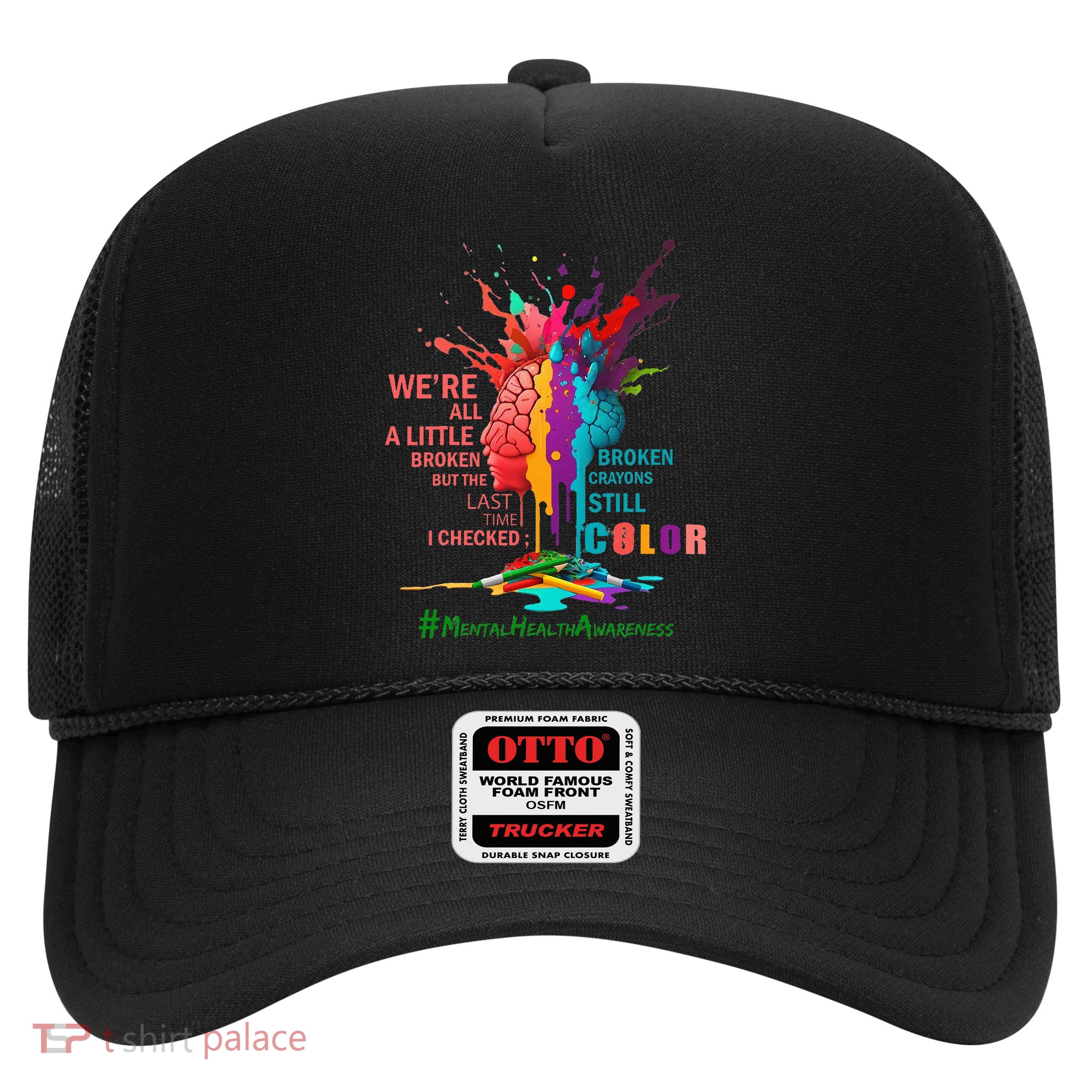 Broken Crayons Still Color Mental Health Awareness Matters Trucker Hat