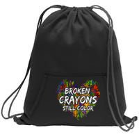 Broken Crayons Still Color Mental Health Awareness Supporter Sweatshirt Cinch Pack Bag