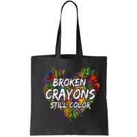 Broken Crayons Still Color Mental Health Awareness Supporter Tote Bag