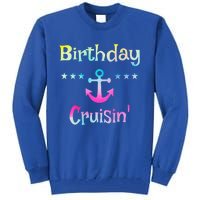 Birthday Cruise Squad Birthday Cruising Gift Tall Sweatshirt