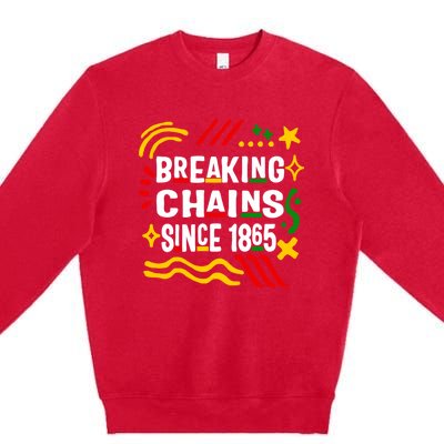 Breaking Chains Since 1865 African American Melanin Junetee Gift Premium Crewneck Sweatshirt