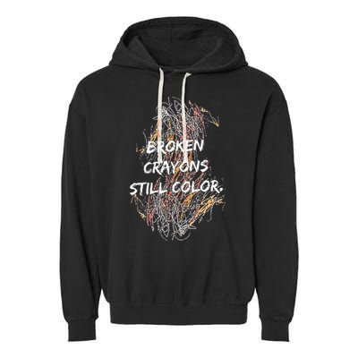 Broken Crayons Still Color Garment-Dyed Fleece Hoodie