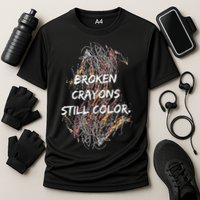 Broken Crayons Still Color Performance Shirt