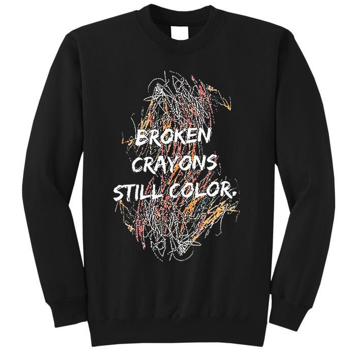 Broken Crayons Still Color Sweatshirt