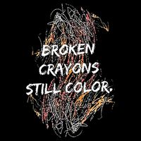 Broken Crayons Still Color Sweatshirt