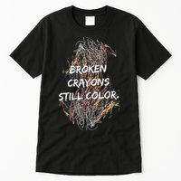 Broken Crayons Still Color Tall T-Shirt