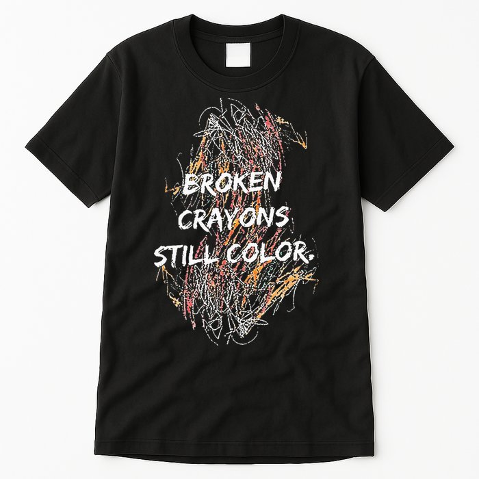 Broken Crayons Still Color Tall T-Shirt