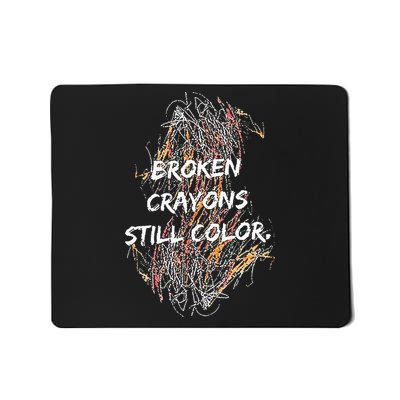 Broken Crayons Still Color Mousepad