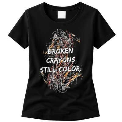 Broken Crayons Still Color Womens T-Shirt