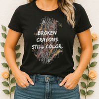 Broken Crayons Still Color Womens T-Shirt
