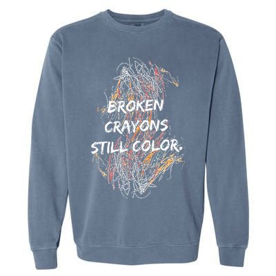 Broken Crayons Still Color Garment-Dyed Sweatshirt